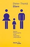 Eltern. Kleine Philosophie einer riskanten Lebensform.