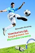 Voetbalstrijd, kopkansen en blundertweets