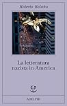La letteratura nazista in America by Roberto Bolaño