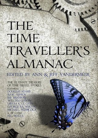 The Time Traveller's Almanac: The Ultimate Treasury of Time Travel Fiction - Brought to You from the Future