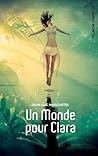 Un monde pour Clara by Jean-Luc Marcastel