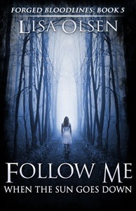 Follow Me When the Sun Goes Down (Forged Bloodlines, #5)