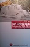 Die Belasteten. "Euthanasie" 1939 - 1945. Eine Gesellschaftsgeschichte