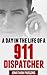 A Day in the Life of a 911 ...
