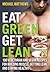Eat Green Get Lean by Michael  Matthews