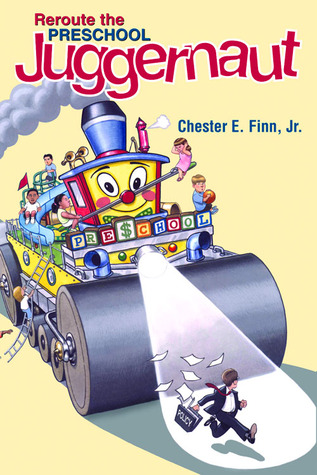 Reroute the Preschool Juggernaut (Hoover Institution Press Publication)