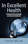 In Excellent Health: Setting the Record Straight on America's Health Care (Hoover Institution Press Publication (Hardcover)) (Volume 619)
