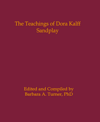 The Teachings of Dora Kalff: Sandplay (Hardcover)