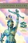 Courting Failure: How School Finance Lawsuits Exploit Judges' Good Intentions And Harm Our Children (Education Next Books) Courting Failure: How School Finance Lawsuits Exploit Judges' Good Intentions And Harm Our Children (Education Next Books)