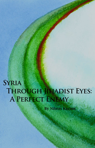 Syria through Jihadist Eyes: A Perfect Enemy (Hoover Institution Press Publication (Paperback))