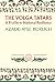 The Volga Tatars: A Profile in National Resilience