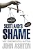 Scotland's Shame by John      Ashton