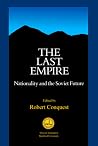 The Last Empire: Nationality and the Soviet Future (Volume 325) (Hoover Institution Press Publication) The Last Empire: Nationality and the Soviet Future (Volume 325) (Hoover Institution Press Publication)