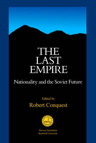 The Last Empire: Nationality and the Soviet Future (Volume 325) (Hoover Institution Press Publication)