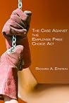 The Case against the Employee Free Choice Act (Hoover Institution Press Publication) The Case against the Employee Free Choice Act (Hoover Institution Press Publication)