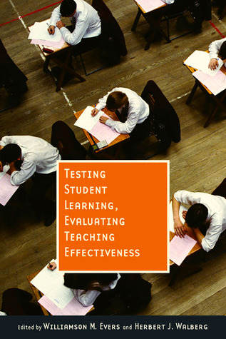 Testing Student Learning, Evaluating Teaching Effectiveness (Hoover Inst Press Publication) (Volume 510)