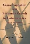 Crony Capitalism and Economic Growth in Latin America: Theory and Evidence