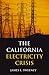 The California Electricity Crisis (Hoover Institution Press Publication)