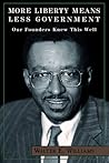More Liberty Means Less Government by Walter E. Williams