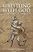 Wrestling with God: The Sto...