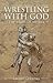Wrestling with God by Lloyd Geering