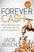 Forever Cash: Break the Earn-Spend Cycle, Take Charge of your Life, Build Everlasting Wealth
