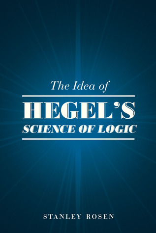 The Idea of Hegel's "Science of Logic" (Hardcover)