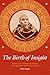 The Birth of Insight: Meditation, Modern Buddhism, and the Burmese Monk Ledi Sayadaw (Buddhism and Modernity)