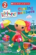 Scholastic Reader Level 2: Lalaloopsy: Chasing Rainbows