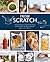 From Scratch: An Introduction to French Breads, Cheeses, Preserves, Pickles, Charcuterie, Condiments, Yogurts, Sweets, and More