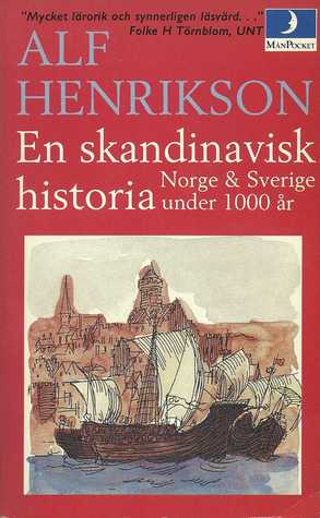 En skandinavisk historia : Norge & Sverige under 1000 år