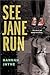 See Jane Run by Hannah Jayne
