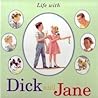 Life with Dick and Jane and Friends Life with Dick and Jane and Friends