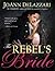 The Rebel's Bride by JoAnn Delazzari