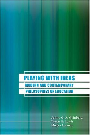Playing With Ideas: Modern and Contemporary Philosophies of Education (Perfect Paperback)