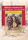 Héroes medievales: El Cid Campeador. Arturo. Los nibelungos Héroes medievales: El Cid Campeador. Arturo. Los nibelungos