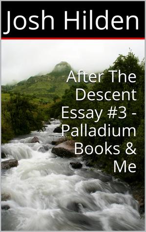 After The Descent Essay #3 - "Palladium Books & Me" (After the Descent, #3)