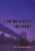 I Dream About You Baby