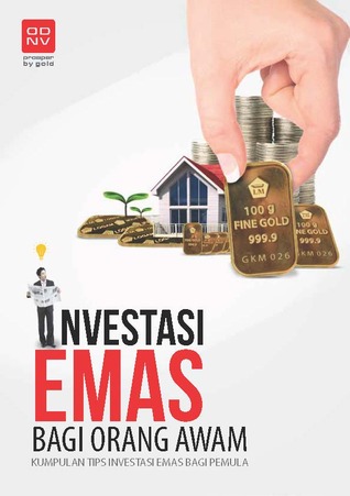 Investasi emas bagi orang awam : kumpulan tips investasi emas bagi pemula (versi #3)
