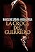 La croce del guerriero by Madeleine Urban La croce del guerriero by Madeleine Urban