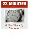 23 Minutes by Zoe Wood