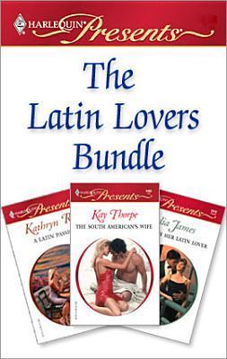 Latin Lovers Bundle: The South American's Wife/ Bought by Her Latin Lover/ A Latin Passion (Kindle Edition)