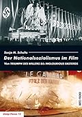 Der Nationalsozialismus im Film. Von TRIUMPH DES WILLENS bis INGLOURIOUS BASTERDS