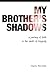 My Brother's Shadows