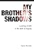 My Brother's Shadows