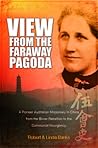 View from the Faraway Pagoda: A Pioneer Australian Missionary in China from the Boxer Rebellion to the Communist Insurgency