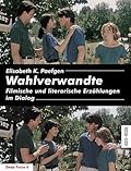 Wahlverwandte. Filmische und literarische Erzählungen im Dialog
