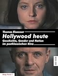 Hollywood heute. Geschichte, Gender und Nation im postklassischen Kino
