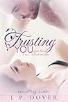 Trusting You by L.P. Dover