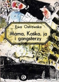 Mama, Kaśka, ja i gangsterzy